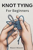 Algopix Similar Product 15 - Knot Tying for Beginners  The field