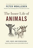 Algopix Similar Product 9 - The Inner Life of Animals Love Grief