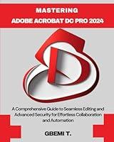 Algopix Similar Product 16 - Mastering Adobe Acrobat DC Pro A