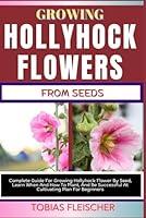 Algopix Similar Product 12 - GROWING HOLLYHOCK FLOWERS FROM SEEDS