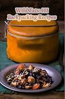 Algopix Similar Product 15 - Wild Eats: 101 Backpacking Recipes