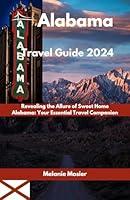 Algopix Similar Product 14 - Alabama Travel Guide 2024 Revealing