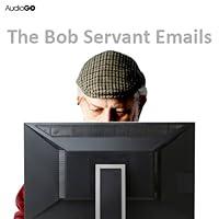 Algopix Similar Product 7 - The Bob Servant Emails The Complete