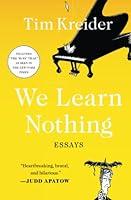 Algopix Similar Product 8 - We Learn Nothing: Essays