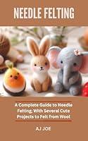 Algopix Similar Product 6 - NEEDLE FELTING A Complete Guide to