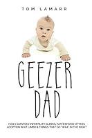 Algopix Similar Product 6 - Geezer Dad How I Survived Infertility