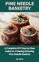 Algopix Similar Product 19 - PINE NEEDLE BASKETRY A Complete DIY