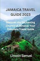 Algopix Similar Product 8 - JAMAICA TRAVEL GUIDE 2023 Discover the