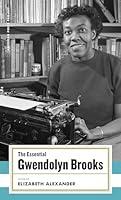 Algopix Similar Product 18 - The Essential Gwendolyn Brooks