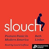 Algopix Similar Product 6 - Slouch: Posture Panic in Modern America