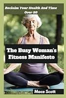 Algopix Similar Product 3 - The Busy Womans Fitness Manifesto