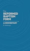 Algopix Similar Product 2 - The Reformed Baptism Form: A Commentary