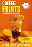 Algopix Similar Product 9 - Coffee with Fruits Recipe Book for