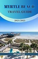 Algopix Similar Product 20 - MYRTLE BEACH TRAVEL GUIDE 20242025