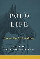 Algopix Similar Product 17 - Polo Life: Horses, Sport, 10 and Zen