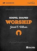 Algopix Similar Product 4 - Gospel Shaped Worship Handbook Gospel