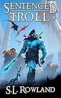 Algopix Similar Product 6 - Sentenced to Troll: A LitRPG Adventure