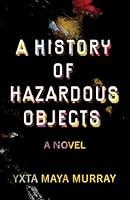 Algopix Similar Product 10 - A History of Hazardous Objects A Novel