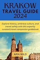 Algopix Similar Product 11 - KRAKOW TRAVEL GUIDE 2024 Explore