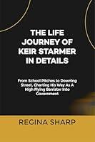 Algopix Similar Product 9 - THE LIFE JOURNEY OF KEIR STARMER IN