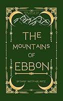 Algopix Similar Product 14 - The Mountains of Ebbon