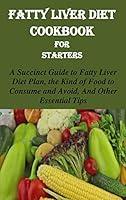 Algopix Similar Product 4 - FATTY LIVER DIET COOKBOOK FOR STARTERS