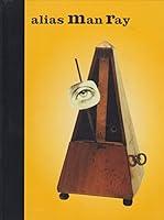 Algopix Similar Product 9 - Alias Man Ray The Art of Reinvention