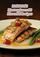 Algopix Similar Product 18 - Mahi Mahi Masterpieces 98 Flavorful