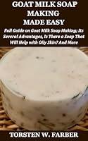 Algopix Similar Product 9 - GOAT MILK SOAP MAKING MADE EASY Full