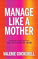 Algopix Similar Product 15 - Manage Like a Mother Leadership