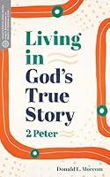 Algopix Similar Product 16 - Living in Gods True Story 2 Peter