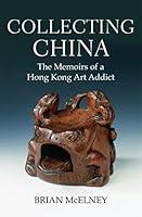 Algopix Similar Product 4 - Collecting China The Memoirs of a Hong