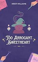 Algopix Similar Product 13 - Too Arrogant Sweetheart