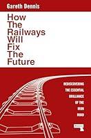 Algopix Similar Product 9 - How the Railways Will Fix the Future