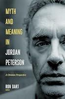 Algopix Similar Product 2 - Myth and Meaning in Jordan Peterson A