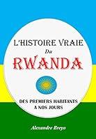 Algopix Similar Product 4 - Lhistoire Vraie du Rwanda Des