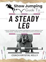 Algopix Similar Product 8 - Show Jumping Guide to A Steady Leg A