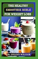 Algopix Similar Product 11 - THE HEALTHY SMOOTHIE BIBLE FOR WEIGHT