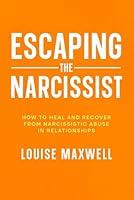 Algopix Similar Product 3 - ESCAPING THE NARCISSIST HOW TO HEAL