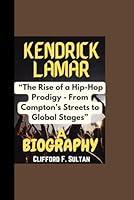 Algopix Similar Product 15 - KENDRICK LAMAR BIOGRAPHY The Rise of