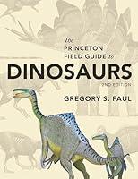 Algopix Similar Product 19 - The Princeton Field Guide to Dinosaurs