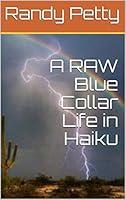 Algopix Similar Product 5 - A RAW Blue Collar Life in Haiku