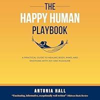 Algopix Similar Product 8 - The Happy Human Playbook A Practical