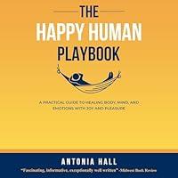 Algopix Similar Product 7 - The Happy Human Playbook A Practical