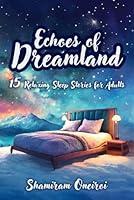 Algopix Similar Product 17 - Echoes of Dreamland 15 Relaxing Sleep