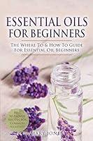 Algopix Similar Product 8 - Essential Oils for Beginners The Where