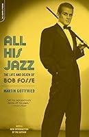 Algopix Similar Product 5 - All His Jazz The Life And Death Of Bob
