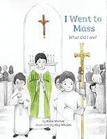 Algopix Similar Product 1 - I Went to Mass: What did I See?
