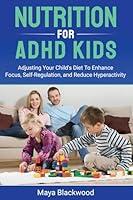 Algopix Similar Product 10 - Nutrition for ADHD Kids Adjusting Your