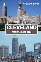 Algopix Similar Product 11 - CLEVELAND TRAVEL GUIDE 2024 Explore